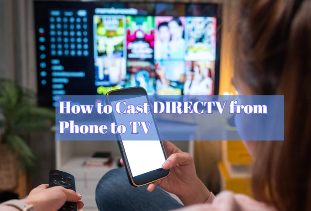 Cast DIRECTV from Phone to TV