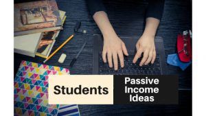 Passive Income Ideas for Students