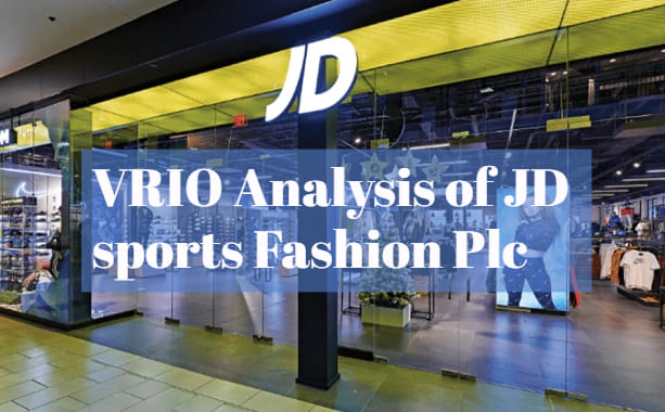 VRIO Analysis of JD sports Fashion Plc