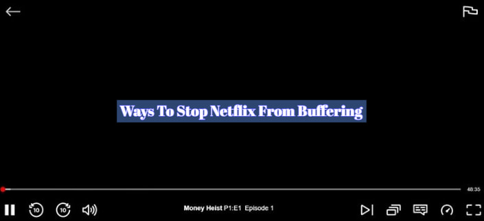 Ways To Stop Netflix From Buffering