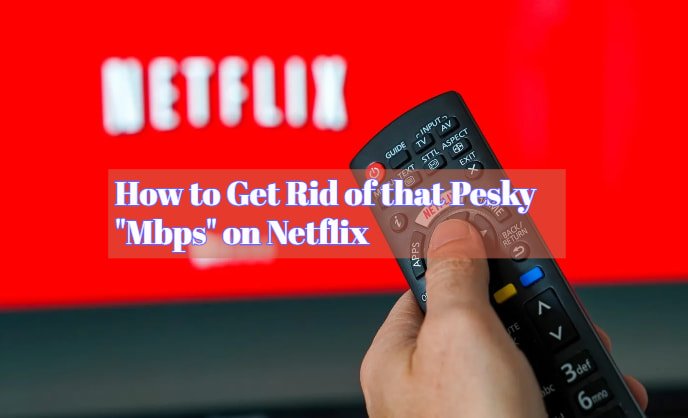 how to get rid of mbps on netflix